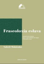 Valerii Mokienko. Fraseoloxia eslava: Manual universitario para a Literatura rusas. Xunta de Galicia, 2000. 