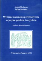 Antoni Markunas, Polina Stasinska. Wybrane wyrazenia peryfrastyczne w jezyku polskim i rosyjskim. Studium konfrontatywne. Poznan, 2009. 